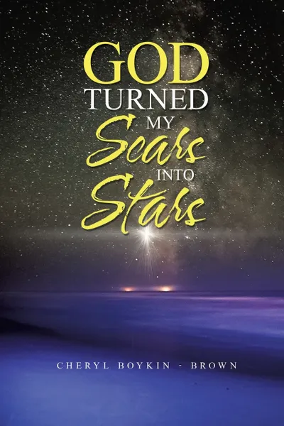 Обложка книги God Turned My Scars into Stars, Cheryl Boykin - Brown