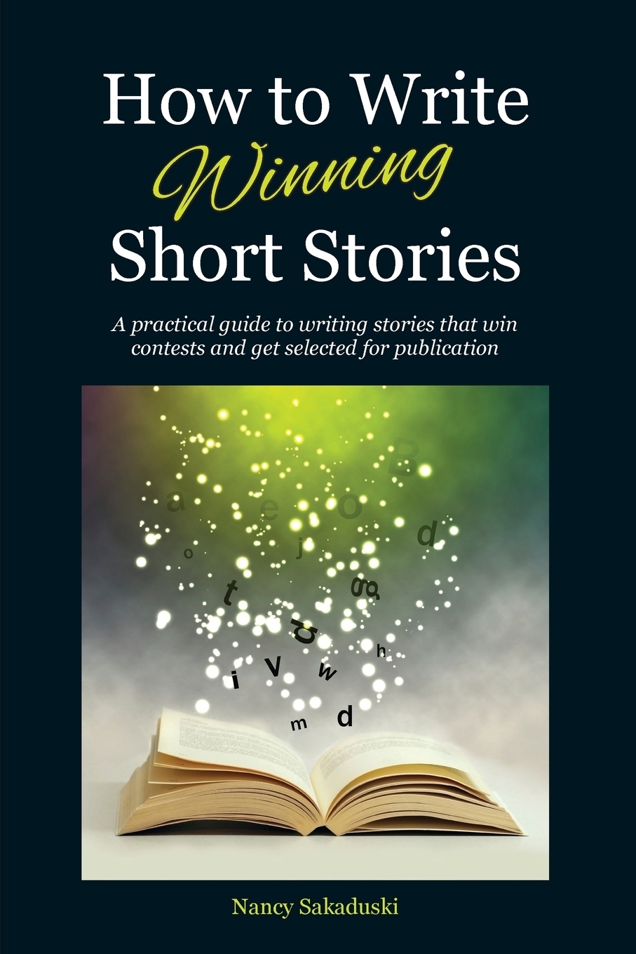 How to Write Winning Short Stories. A practical guide to writing stories that win contests and get selected for publication