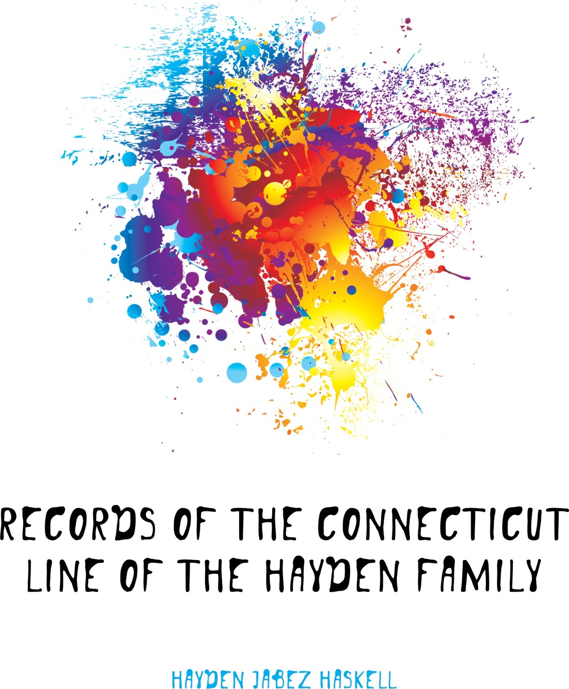 Records of the Connecticut Line of the Hayden Family