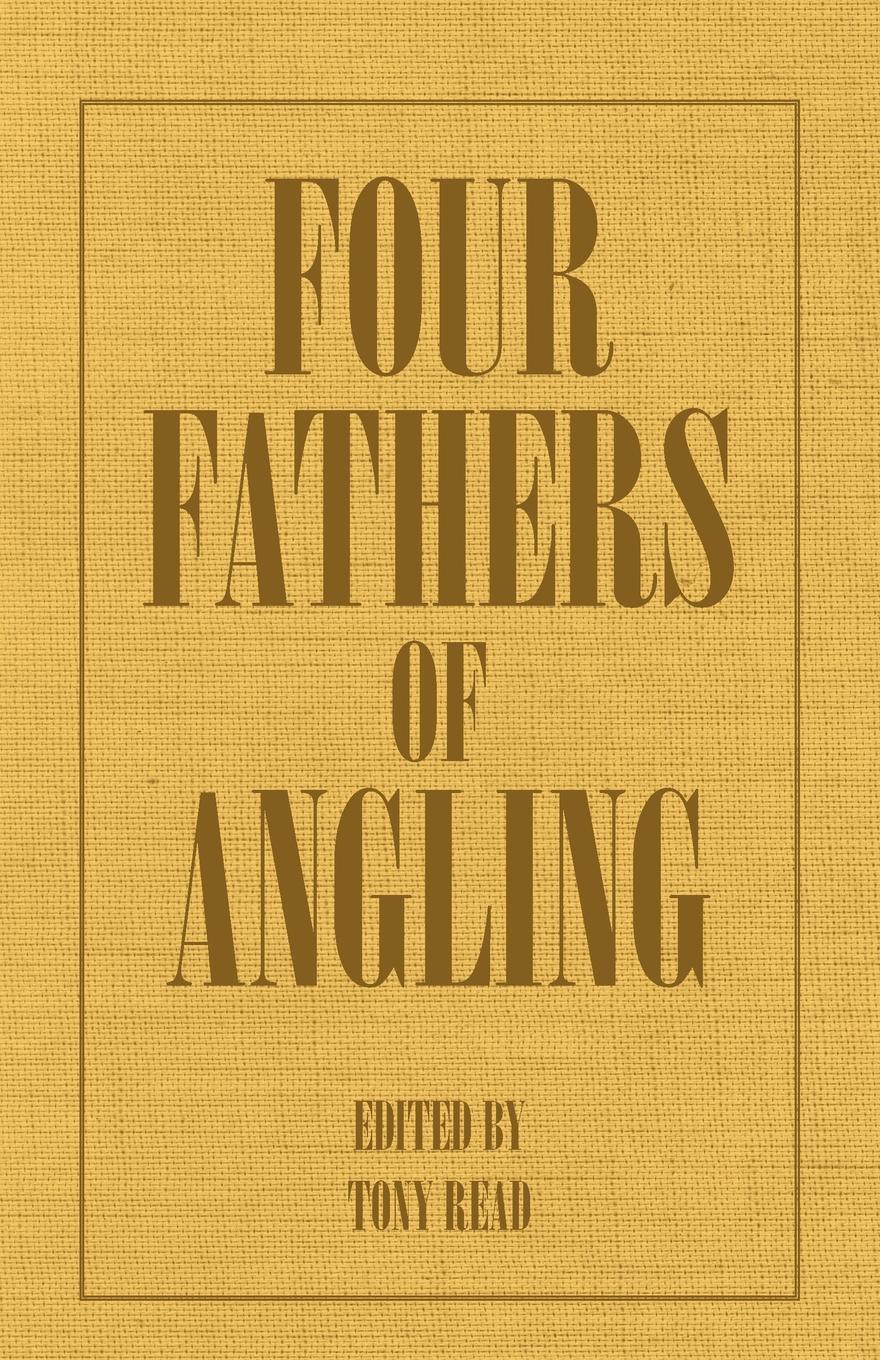 фото Four Fathers of Angling - Biographical Sketches on the Sporting Lives of Izaak Walton, Charles Cotton, Thomas Tod Stoddart & John Younger