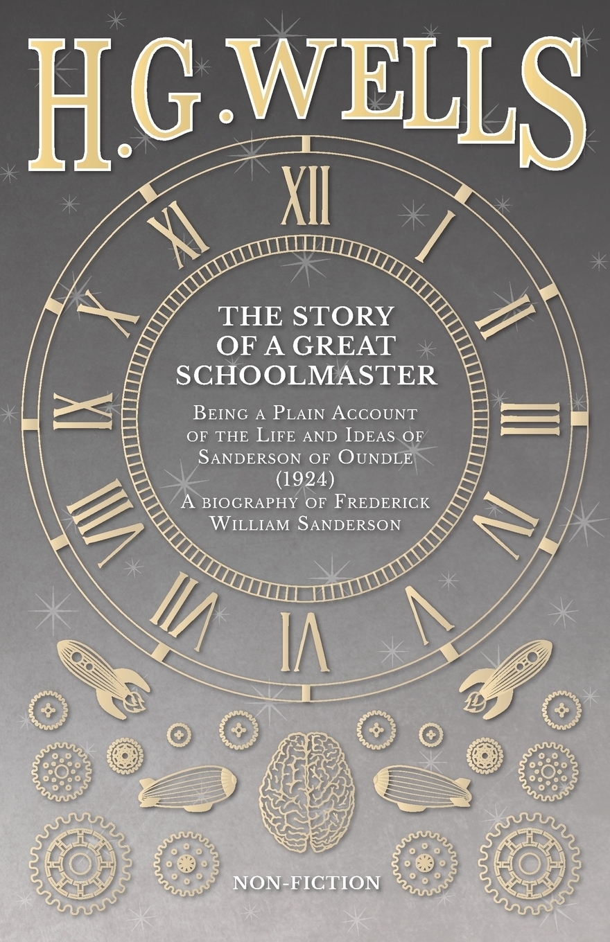 фото The Story of a Great Schoolmaster. Being a Plain Account of the Life and Ideas of Sanderson of Oundle (1924) - a biography of Frederick William Sanderson