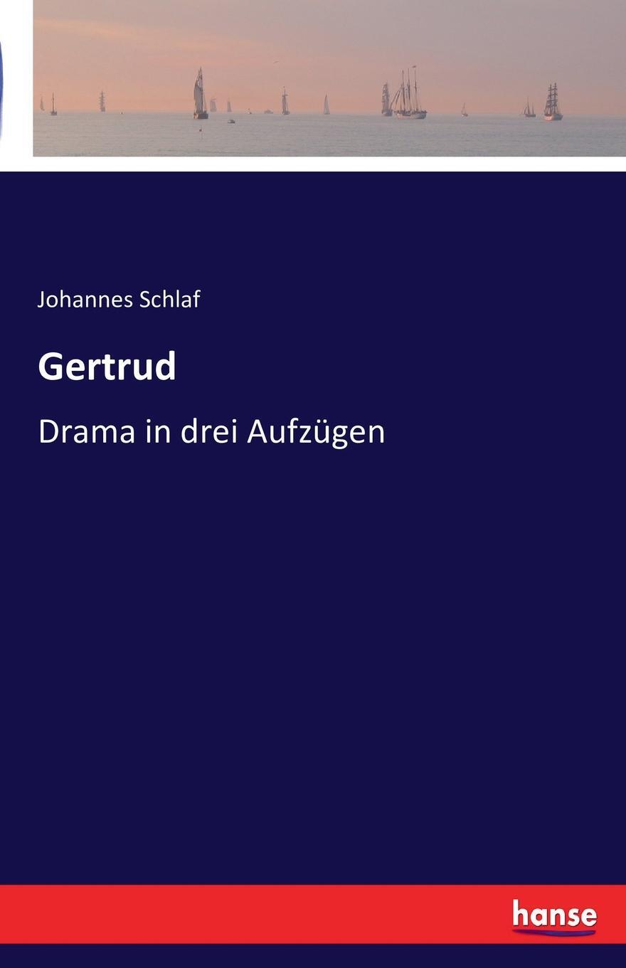 Gertrud. Johannes Schlaf Gertrud. Johannes Schlaf