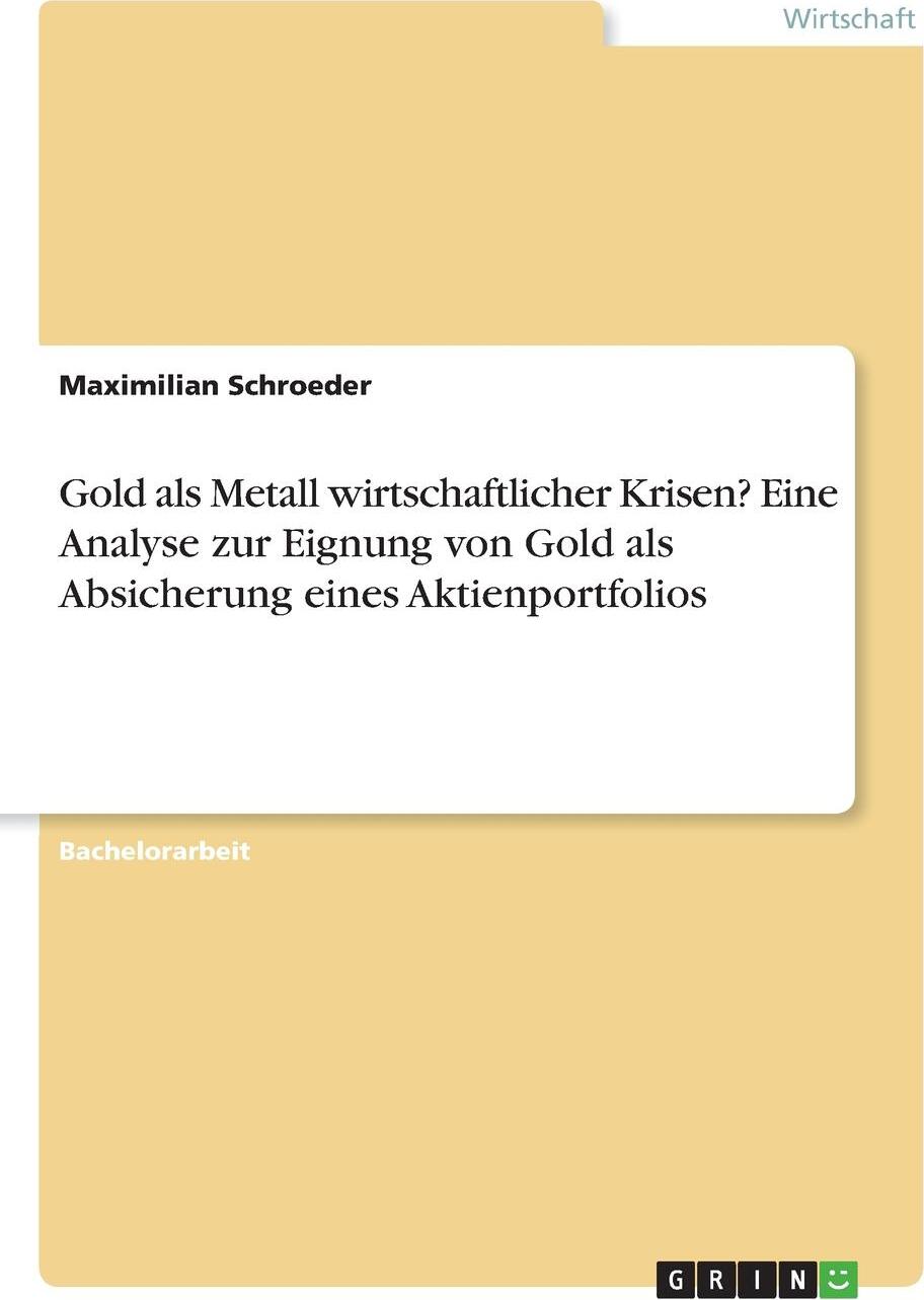 фото Gold als Metall wirtschaftlicher Krisen? Eine Analyse zur Eignung von Gold als Absicherung eines Aktienportfolios