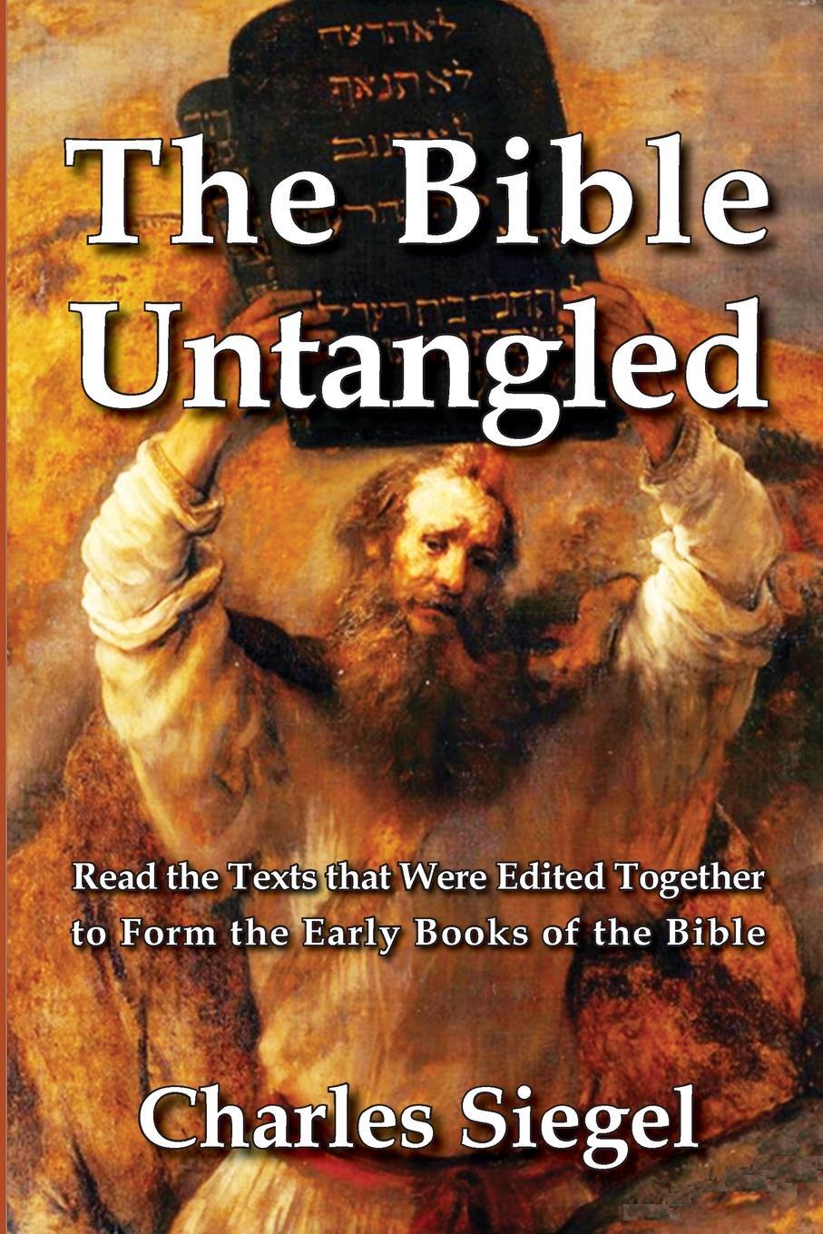 фото The Bible Untangled. Read the Texts that Were Edited Together to Form the Early Books of the Bible