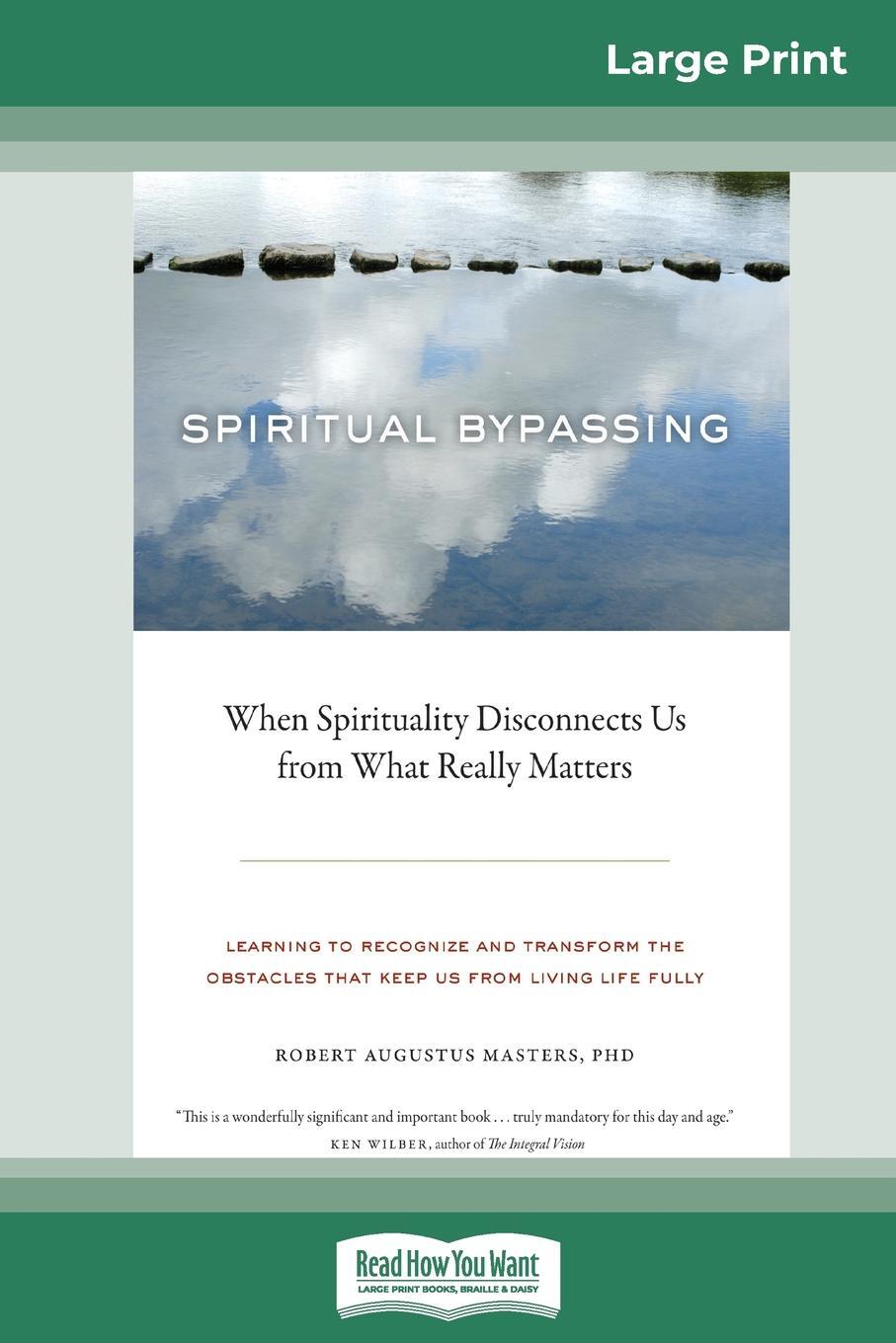 фото Spiritual Bypassing. : When Spirituality Disconnects Us from What Really Matters (16pt Large Print Edition)