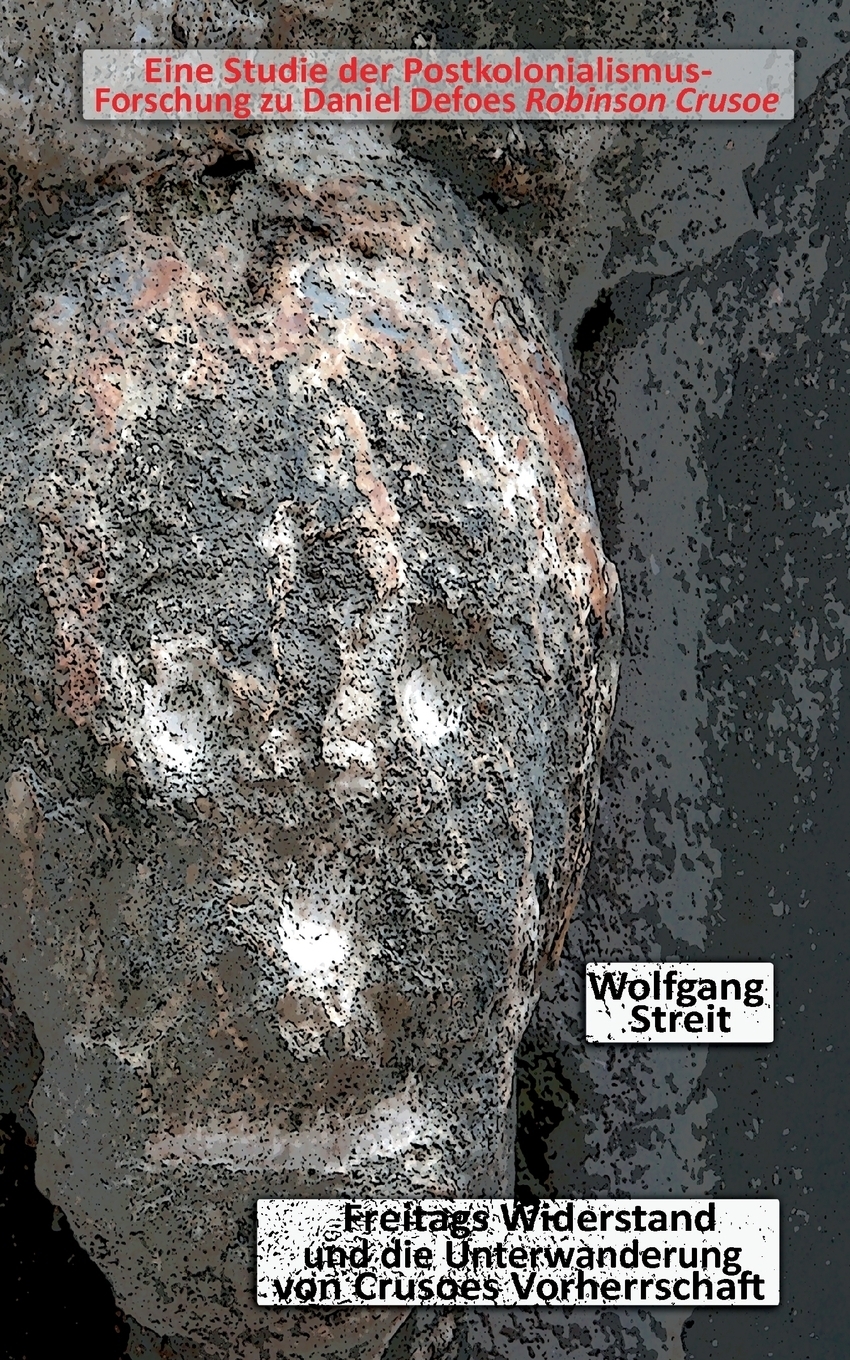Freitags Widerstand und die Unterwanderung von Crusoes Vorherrschaft. Wolfgang Streit Freitags Widerstand und die Unterwanderung von Crusoes Vorherrschaft. Wolfgang Streit