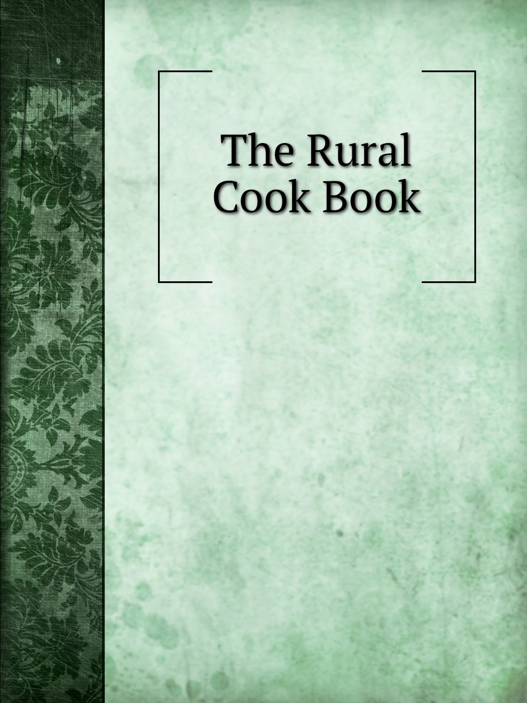 фото The Rural Cook Book