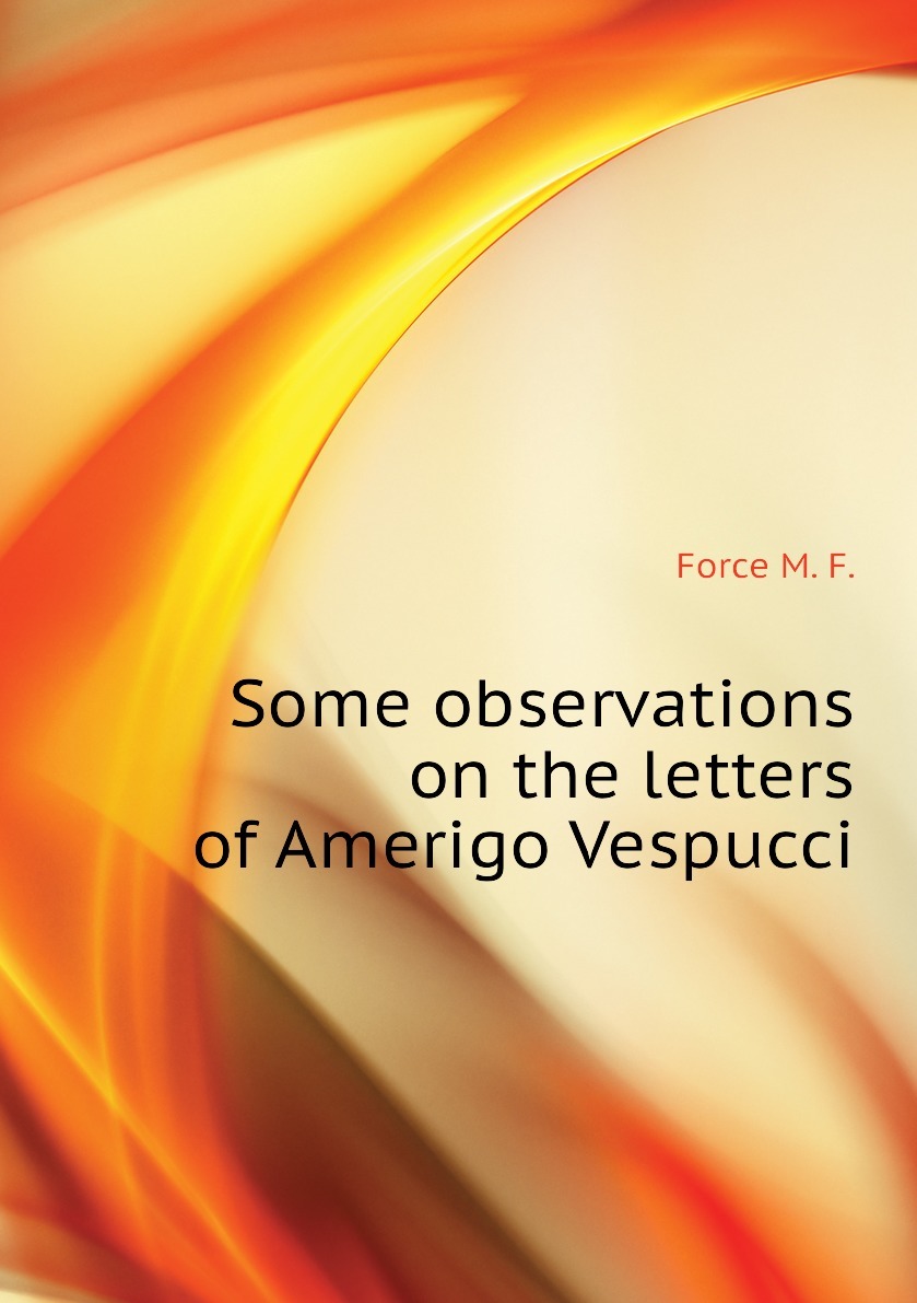 Some observations on the letters of Amerigo Vespucci 9781176985667