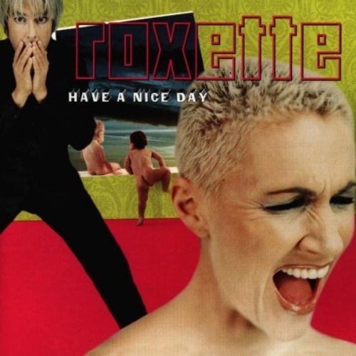 AUDIO CD Roxette: Have a Nice Day. 1 CD