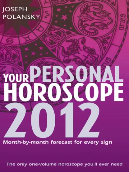 Your Personal Horoscope 2012:...