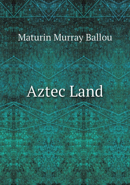 Aztec Land - купить с доставкой по выгодным ценам в интернет-магазине ...