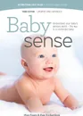 Baby sense. Understand your baby's sensory world - the key to a contented baby - Megan Faure, Ann Richardson