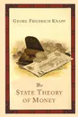 The State Theory of Money - Georg Friedrich Knapp, H. M. Lucas