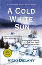 A Cold White Sun. A Constable Molly Smith Novel - Vicki Delany