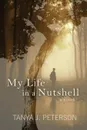 My Life in a Nutshell - Tanya J. Peterson