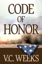 Code of Honor - V. C. Weeks