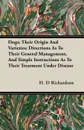 Dogs. Their Origin And Varieties; Directions As To Their General Management, And Simple Instructions As To Their Treatment Under Disease - H. D Richardson