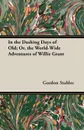 In the Dashing Days of Old; Or, the World-Wide Adventures of Willie Grant - Gordon Stables