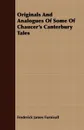 Originals And Analogues Of Some Of Chaucer's Canterbury Tales - Frederick James Furnivall