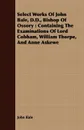 Select Works Of John Bale, D.D., Bishop Of Ossory. Containing The Examinations Of Lord Cobham, William Thorpe, And Anne Askewe - John Bale