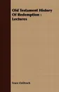 Old Testament History Of Redemption. Lectures - Franz Delitzsch