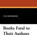 Books Fatal to Their Authors - P. H. Ditchfield