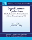 Digital Libraries Applications. CBIR, Education, Social Networks, eScience/Simulation, and GIS - Edward A. Fox, Jonathan P. Leidig