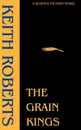 The Grain Kings - Keith Roberts