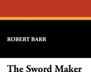 The Sword Maker - Robert Barr