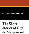 The Short Stories of Guy de Maupassant - Guy de Maupassant, Ги де Мопассан