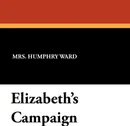 Elizabeth's Campaign - Mrs. Humphry Ward