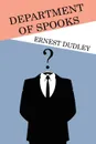 Department of Spooks. Stories of Suspense and Mystery - Ernest Dudley