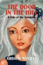 The Door in the Hill. A Tale of the Turnipins - Ardath Mayhar