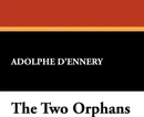 The Two Orphans - Adolphe D'Ennery