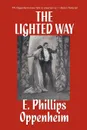 The Lighted Way - E. Phillips Oppenheim