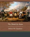 The Maid-At-Arms - Robert W. Chambers