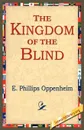 The Kingdom of the Blind - E. Phillips Oppenheim