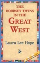 The Bobbsey Twins in the Great West - Laura Lee Hope
