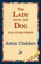 The Lady with the Dog and Other Stories - Anton Pavlovich Chekhov