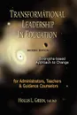 TRANSFORMATIONAL LEADERSHIP IN EDUCATION. Second Edition - Hollis L Green