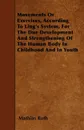 Movements Or Exercises, According To Ling's System, For The Due Development And Strengthening Of The Human Body In Childhood And In Youth - Mathias Roth