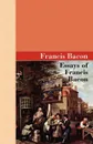 Essays of Francis Bacon - Francis Bacon
