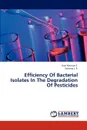 Efficiency of Bacterial Isolates in the Degradation of Pesticides - S. Kavi Karunya, J. P. Saranraj