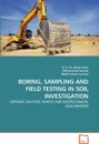 BORING, SAMPLING AND FIELD TESTING IN SOIL INVESTIGATION - A. B. M. Saiful Islam, Mohammed Jameel, Mohd Zamin Jumaat