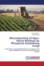 Biocomposting of Agro-Waste Residues by Phosphate Solubilizing Fungi - Ibrahim Saima, Mumtaz Erum