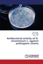 Antibacterial Activity of D. Stramonium L. Against Pathogenic Strains - Naeem Zara, Aftab Aroosa, Khalid Sana