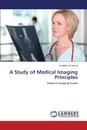 A Study of Medical Imaging Principles - Verma Kundan Lal