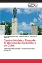 Centro historico Plaza de El Carmen de Santa Clara de Cuba - Machado Machado Darmis, Satorre Alejandro, Gutiérrez Isidro-Marín