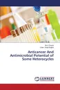 Anticancer And Antimicrobial Potential of Some Heterocycles - Chawla Amit, Baghel Uttam Singh