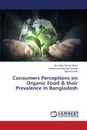 Consumers Perceptions on Organic Food & their Prevalence in Bangladesh - Mukul Abu Zafar Ahmed, Hassan Mohammad Masudul, Afrin Sharmin